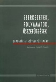 Szerkezetek, folyamatok, összefüggések - Demográfiai szöveggyűjtemény