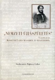 Nemzeti újjászületés-Válogatás Kossuth Lajos írásaiból és beszédeiből