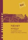 Német nyelv - Új érettségi - Felkészítő könyv közép- és emelt szinthez