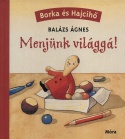 Menjünk világgá! - Borka és Hajcihő