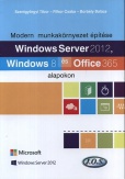 Windows Server 2012, Windows 8 és Office 365 alapokon - Modern munkakörnyezet építése