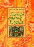 Szerető apátok, Gyula