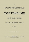 A magyar törvényhozás történeleme 1000-1880-ig - I. kötet