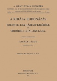 A király-koronázás eredete, egyházi kifejlődése és ordóbeli kialakulása