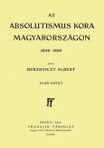 Az Absolutismus kora Magyarországon 1849-1865 I. kötet