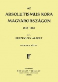 Az Absolutismus kora Magyarországon 1849-1865 II. kötet