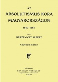 Az Absolutismus kora Magyarországon 1849-1865 IV. kötet