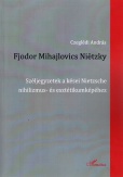 Fjodor Mihajlovics Nietzky - Széljegyzetek a kései Nietzsche nihilizmus- és esztétikumképéhez