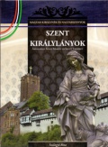 Szent királylányok - Árpád-házi Szent Margit és Szent Erzsébet