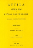 Attila. Attila fiai és utódai történelme a magyarok Európába telepedéséig II.