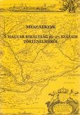 Mozaikok a Magyar Királyság 16-17. századi történelméből