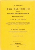 A magyar orvosi rend története tekintettel a gyógyászati intézmények fejlődésére Magyarországon a 18. század végéig