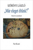 „Már eleget éltünk?”