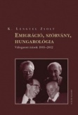 Emigráció, szórvány, hungarológia - Válogatott írások 1985-2012