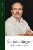 Én, mint blogger - Politikai írások 2013-2014