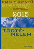 Emelt szintű érettségi 2015 - Kidolgozott szóbeli tételek - Történelem