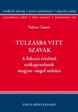 Túlzásba vitt szavak - A fokozó értelmű szókapcsolatok magyar-angol szótára