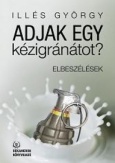 Adjak egy kézigránátot? - Elbeszélések