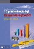 15 próbaérettségi közgazdaságtanból - középszint - írásbeli