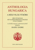 Anthologia hungarica - A régi világ tüköre