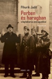 Perben és haragban - világháborús önmagunkkal