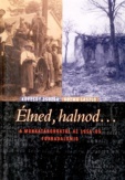 Élned, halnod... - A munkatáboroktól az 1956-os forradalomig