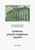 Emlékeim püspöki szolgálatom idejéből 1987-2015