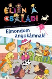 Éljen a család! 7. - Elmondom anyukámnak!