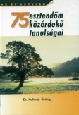 75 esztendőm közérdekű tanulságai