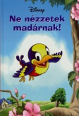 Ne nézzetek madárnak!