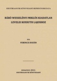 Báró Wesselényi Miklós kiadatlan levelei Kossuth Lajoshoz