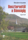 Besztercétől a Bánságig