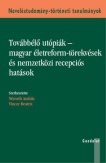 Továbbélő utópiák - magyar életreform-törekvések és nemzetközi recepciós hatások