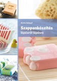 Szappankészítés lépésről lépésre. 2. kiadás