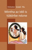 Mintha az Idő is tükörbe nézne