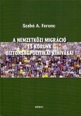 A nemzetközi migráció és korunk biztonságpolitikai kihívásai