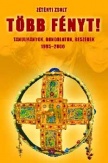 Több fényt! - Tanulmányok, gondolatok, beszédek 1995-2006