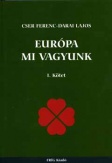 Európa mi vagyunk I. kötet