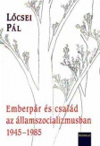 Emberpár és család az államszocializmusban 1945-1985