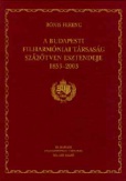 A Budapesti Filharmóniai Társaság százötven esztendeje 1853-2003