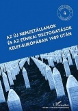 Az új nemzetállamok és az etnikai tisztogatások Kelet-Európában 1989 után