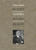 Ki volt valójában Edvard Benes?