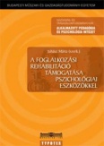 A foglalkozási rehablitáció támogatása pszichológiai eszközökkel