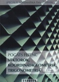 Vektorok, koordinátageometria, trigonometria