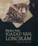 Igazad van, Loncikám