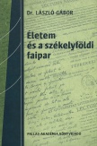 Életem és a székelyföldi faipar - Visszaemlékezések 1930–2001