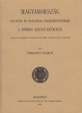 Magyarország egyházi és politikai összeköttetései a római szent-székkel I.