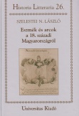 Eszmék és arcok a 18. századi Magyarországról