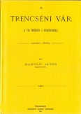 A trencséni vár. A vár története s nevezetességei. Tizenegy képpel