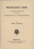 Wesselényi Anna özv. Csáky Istvánné életrajza és levelezése.